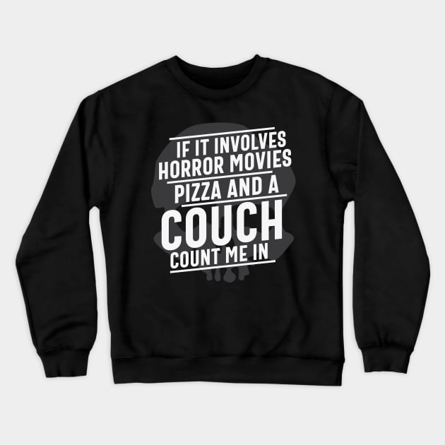 If it involves Horror Movies Pizza and a couch count me in Funny Horror Movie Pizza Lover Gift Crewneck Sweatshirt by BadDesignCo